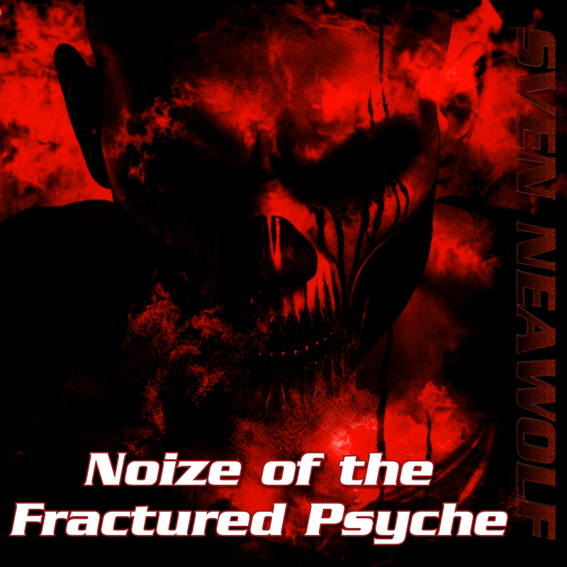 coverimage ... Noize of the Fractured Psyche ... Sven Neawolf